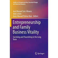 Entrepreneurship and Family Business Vitality: Surviving and Flourishing in the  [Paperback]