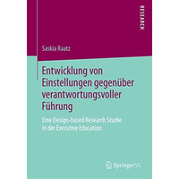 Entwicklung von Einstellungen gegen?ber verantwortungsvoller F?hrung: Eine Desig [Paperback]