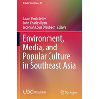 Environment, Media, and Popular Culture in Southeast Asia [Paperback]