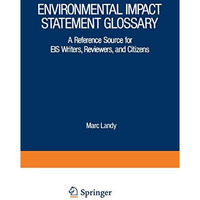 Environmental Impact Statement Glossary: A Reference Source for EIS Writers, Rev [Paperback]