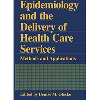 Epidemiology and the Delivery of Health Care Services: Methods and Applications [Paperback]