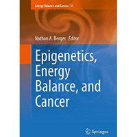 Epigenetics, Energy Balance, and Cancer [Hardcover]