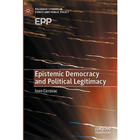 Epistemic Democracy and Political Legitimacy [Paperback]