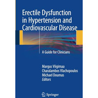 Erectile Dysfunction in Hypertension and Cardiovascular Disease: A Guide for Cli [Paperback]