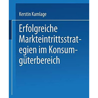 Erfolgreiche Markteintrittsstrategien im Konsumg?terbereich [Paperback]