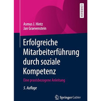 Erfolgreiche Mitarbeiterf?hrung durch soziale Kompetenz: Eine praxisbezogene Anl [Paperback]