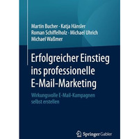 Erfolgreicher Einstieg ins professionelle E-Mail-Marketing: Wirkungsvolle E-Mail [Paperback]