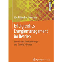 Erfolgreiches Energiemanagement im Betrieb: Lehrbuch f?r Energiemanager und Ener [Paperback]