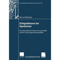 Erfolgsfaktoren bei Sparkassen: Kausalanalytische Untersuchung mittels linearer  [Paperback]