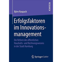 Erfolgsfaktoren im Innovationsmanagement: Die Reform des ?ffentlichen Haushalts- [Hardcover]