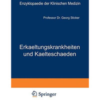 Erkaeltungskrankheiten und Kaelteschaeden: Ihre Verhuetung und Heilung [Paperback]