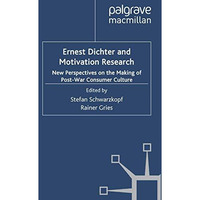 Ernest Dichter and Motivation Research: New Perspectives on the Making of Post-w [Paperback]