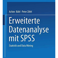 Erweiterte Datenanalyse mit SPSS: Statistik und Data Mining [Paperback]