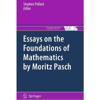 Essays on the Foundations of Mathematics by Moritz Pasch [Paperback]