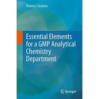 Essential Elements for a GMP Analytical Chemistry Department [Hardcover]