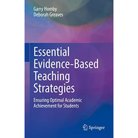 Essential Evidence-Based Teaching Strategies: Ensuring Optimal Academic Achievem [Hardcover]