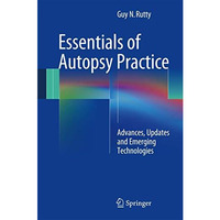 Essentials of Autopsy Practice: Advances, Updates and Emerging Technologies [Hardcover]