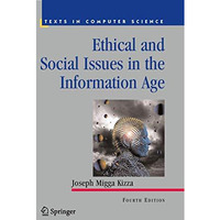 Ethical and Social Issues in the Information Age [Paperback]