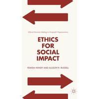 Ethics for Social Impact: Ethical Decision-Making in Nonprofit Organizations [Paperback]