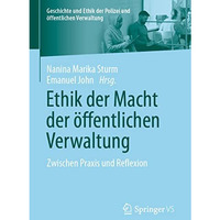 Ethik der Macht der ?ffentlichen Verwaltung: Zwischen Praxis und Reflexion [Paperback]