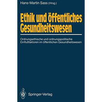 Ethik und ?ffentliches Gesundheitswesen: Ordnungsethische und ordnungspolitische [Paperback]