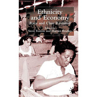 Ethnicity and Economy: 'Race and Class' Revisited [Hardcover]