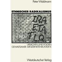 Ethnischer Radikalismus: Ursachen und Folgen gewaltsamer Minderheitenkonflikte a [Paperback]