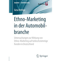 Ethno-Marketing in der Automobilbranche: Untersuchungen zur Wirkung von Ethno-Ma [Paperback]