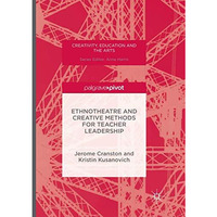 Ethnotheatre and Creative Methods for Teacher Leadership [Paperback]