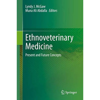 Ethnoveterinary Medicine: Present and Future Concepts [Hardcover]