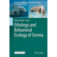 Ethology and Behavioral Ecology of Sirenia [Hardcover]