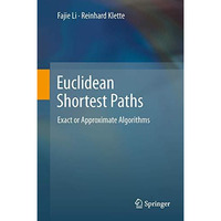 Euclidean Shortest Paths: Exact or Approximate Algorithms [Paperback]