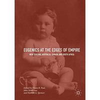 Eugenics at the Edges of Empire: New Zealand, Australia, Canada and South Africa [Hardcover]