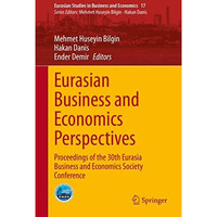 Eurasian Business and Economics Perspectives: Proceedings of the 30th Eurasia Bu [Hardcover]