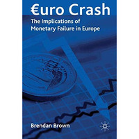 Euro Crash: The Implications of Monetary Failure in Europe [Hardcover]