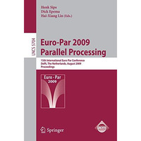 Euro-Par 2009 - Parallel Processing: 15th International Euro-Par Conference, Del [Paperback]