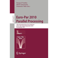 Euro-Par 2010 - Parallel Processing: 16th International Euro-Par Conference, Isc [Paperback]