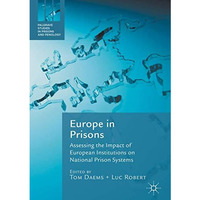 Europe in Prisons: Assessing the Impact of European Institutions on National Pri [Hardcover]