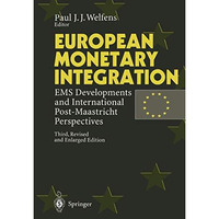 European Monetary Integration: EMS Developments and International Post-Maastrich [Paperback]