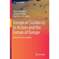 European Solidarity in Action and the Future of Europe: Views from the Capitals [Paperback]