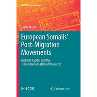 European Somalis' Post-Migration Movements: Mobility Capital and the Transnation [Paperback]