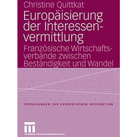 Europ?isierung der Interessenvermittlung: Franz?sische Wirtschaftsverb?nde zwisc [Paperback]