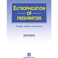 Eutrophication of Freshwaters: Principles, problems and restoration [Paperback]