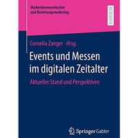 Events und Messen im digitalen Zeitalter: Aktueller Stand und Perspektiven [Paperback]