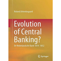 Evolution of Central Banking?: De Nederlandsche Bank 1814 -1852 [Hardcover]