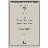 Examples to Extremum and Variational Principles in Mechanics: Course Held at the [Paperback]