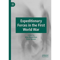 Expeditionary Forces in the First World War [Hardcover]