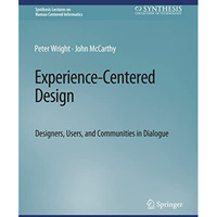 Experience-Centered Design: Designers, Users, and Communities in Dialogue [Paperback]