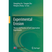 Experimental Erosion: Theory and Practice of Soil Conservation Experiments [Hardcover]