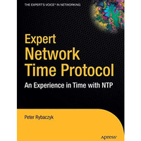 Expert Network Time Protocol: An Experience in Time with NTP [Hardcover]